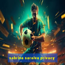 sabrina saraiva privacy